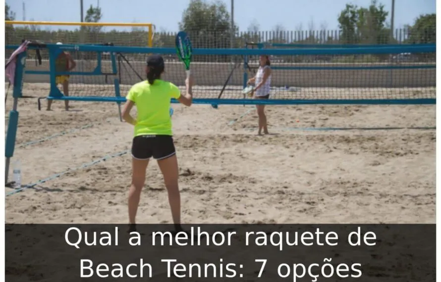 Qual a melhor raquete de Beach Tennis: 7 opções Qual a melhor raquete de Beach Tennis