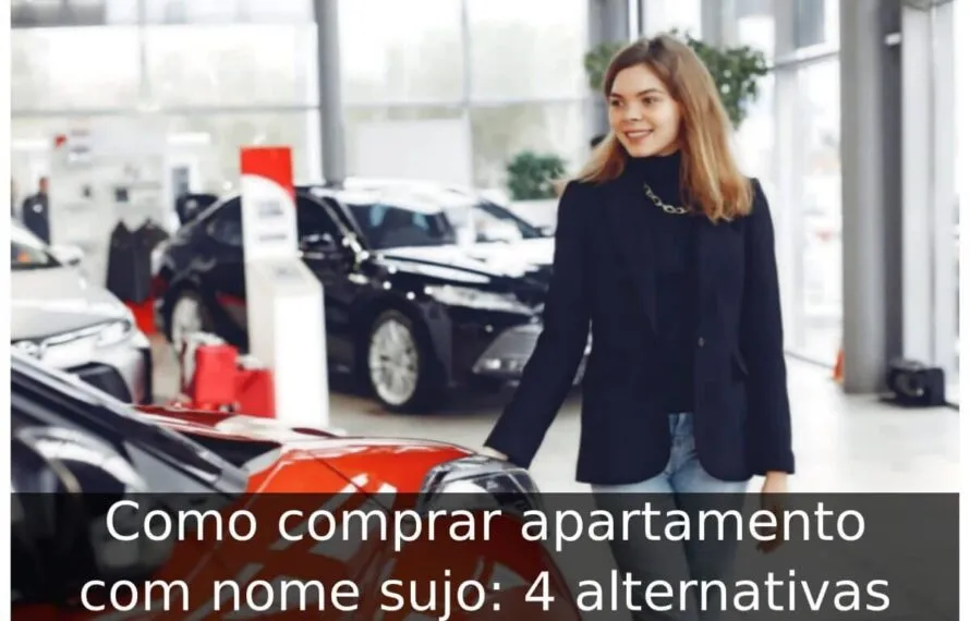 Como comprar apartamento com nome sujo: 4 alternativas Como comprar apartamento com nome sujo