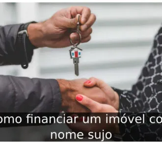 Como financiar um imóvel com nome sujo