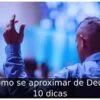 Como se aproximar de Deus: 10 dicas