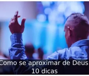 Como se aproximar de Deus