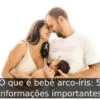 O que é bebê arco-íris: 5 informações importantes O que é bebê arco-íris: 5 informações importantes