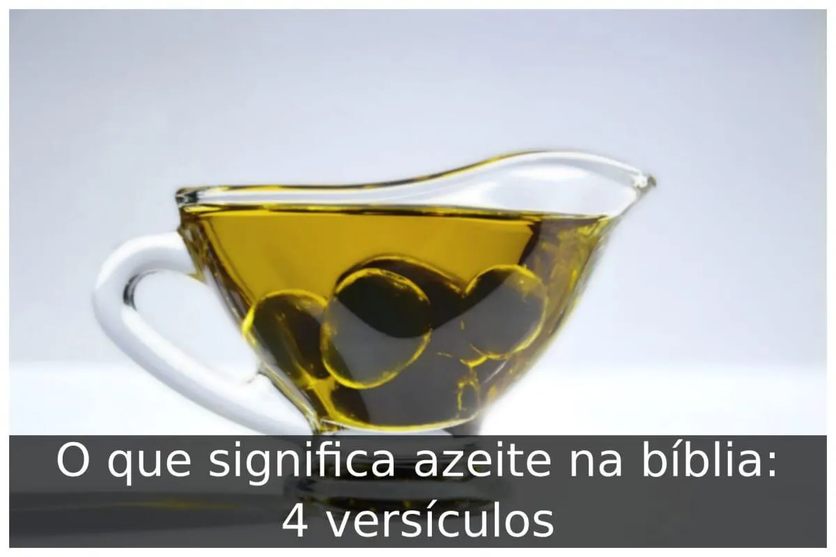 O que significa azeite na bíblia: 4 versículos - Portal Útil