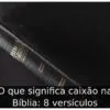 O que significa caixão na Bíblia: 8 versículos