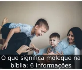 O que significa moleque na bíblia