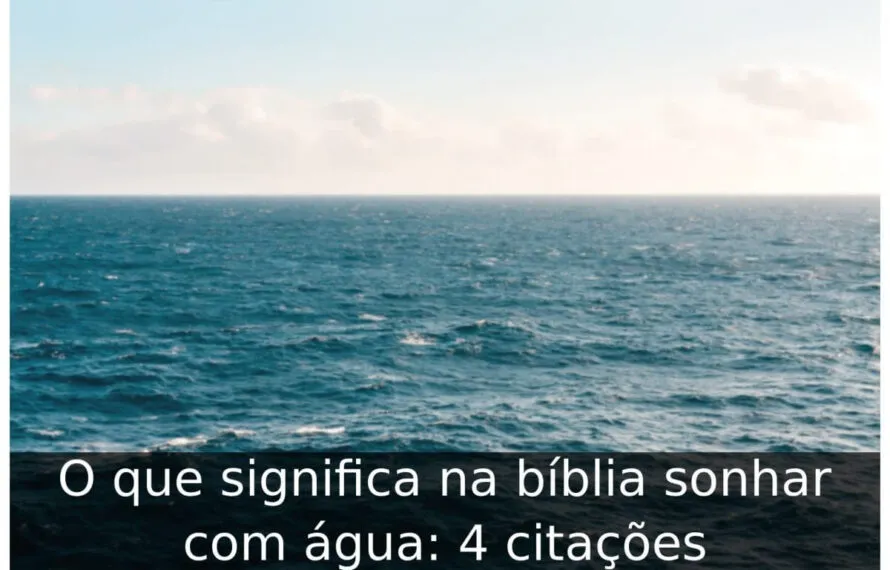 O que significa na bíblia sonhar com água: 4 citações O que significa na bíblia sonhar com água