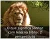 O que significa sonhar com leão na bíblia: 2 perspectivas