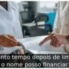 Quanto tempo depois de limpar o nome posso financiar