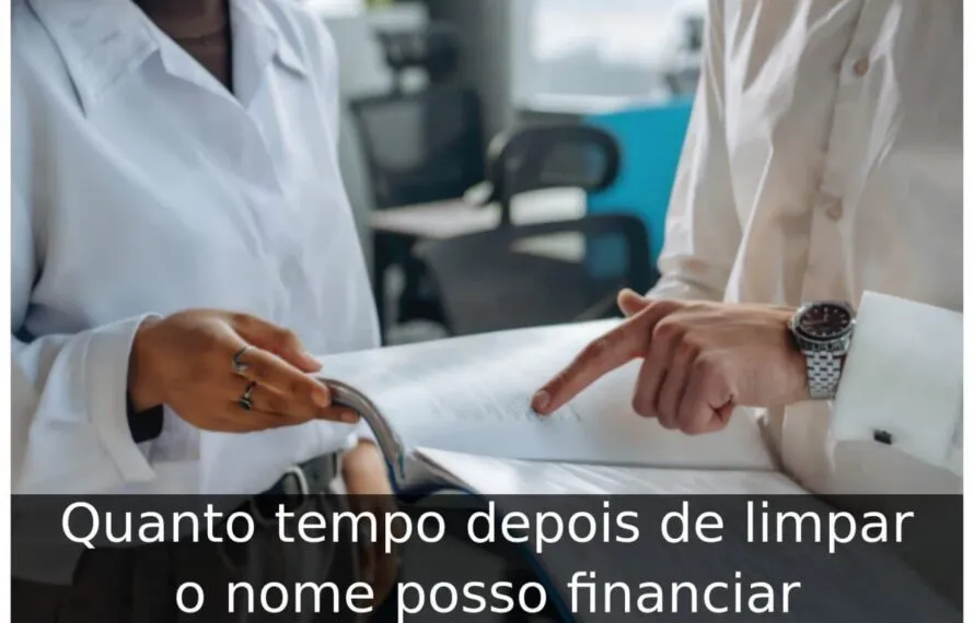 Quanto tempo depois de limpar o nome posso financiar Quanto tempo depois de limpar o nome posso financiar