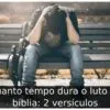 Quanto tempo dura o luto na bíblia: 2 versículos