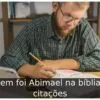 Quem foi Abimael na bíblia: 3 citações
