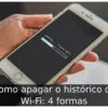 Como apagar o histórico do Wi-Fi: 4 formas