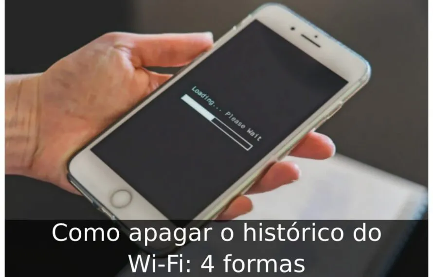 Como apagar o histórico do Wi-Fi: 4 formas Como apagar o histórico do Wi-Fi