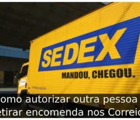 Como autorizar outra pessoa a retirar encomenda nos Correios
