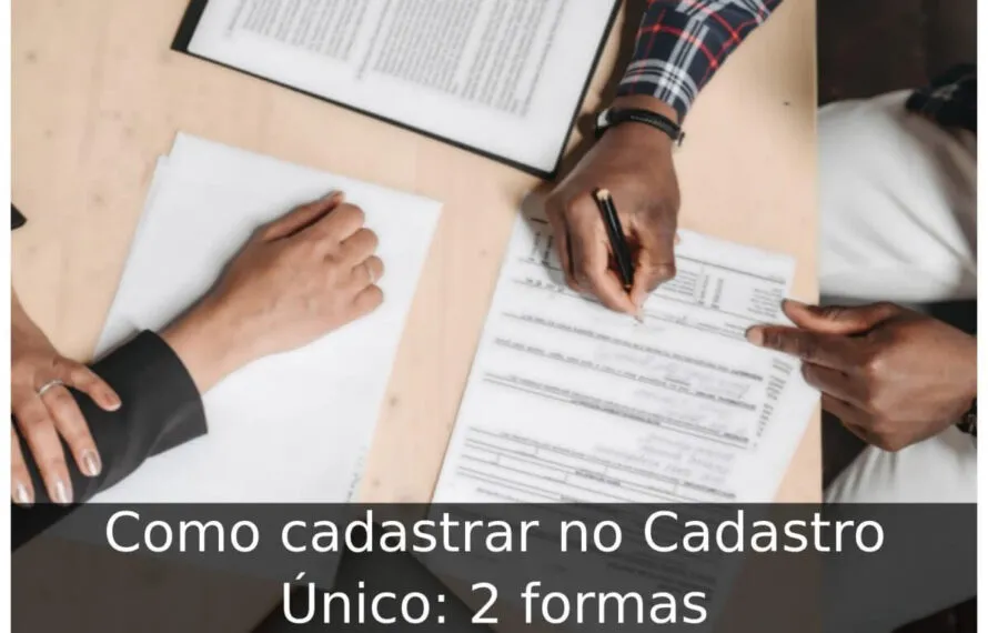 Como cadastrar no Cadastro Único: 2 formas Como cadastrar no Cadastro Único