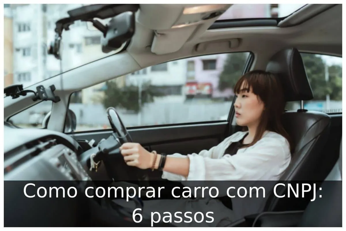 Como comprar carro com CNPJ: 6 passos