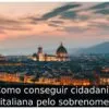 Como conseguir cidadania italiana pelo sobrenome