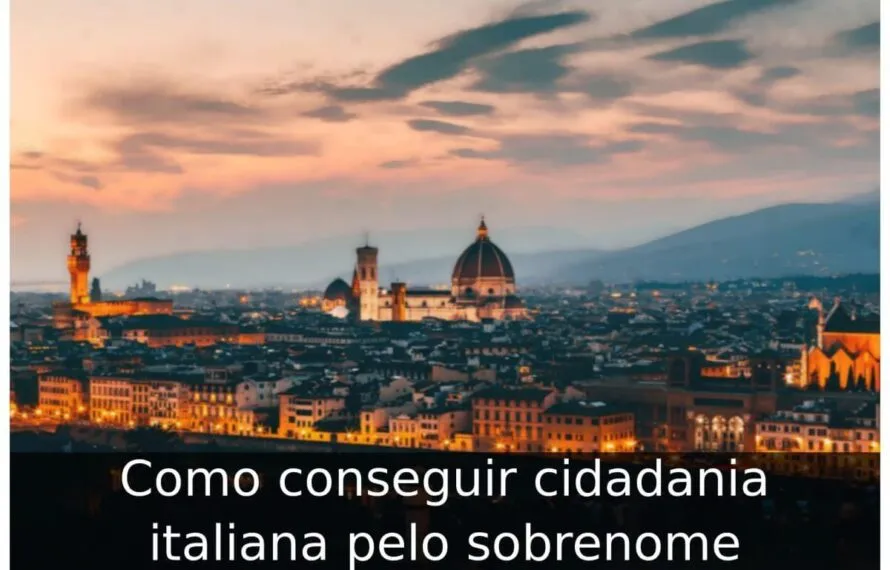 Como conseguir cidadania italiana pelo sobrenome Como conseguir cidadania italiana pelo sobrenome