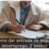 Como dar entrada no seguro desemprego: 2 passos