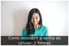 Como descobrir a senha do celular: 2 formas