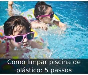 Como limpar piscina de plástico
