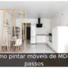Como pintar móveis de MDF: 4 passos