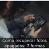 Como recuperar fotos apagadas: 7 formas