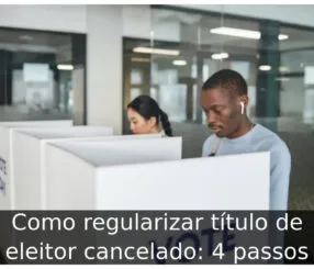 Como regularizar título de eleitor cancelado