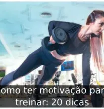 Como ter motivação para treinar: 20 dicas