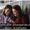 Como tirar propaganda do celular: 5 métodos