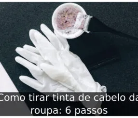 Como tirar tinta de cabelo da roupa