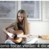 Como tocar violão: 4 dicas