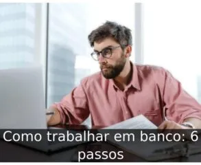Como trabalhar em banco: 6 passos