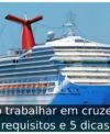 Como trabalhar em cruzeiro: 6 requisitos e 5 dicas