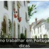 Como trabalhar em Portugal: 9 dicas
