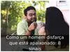Como um homem disfarça que está apaixonado: 8 sinais