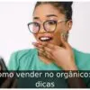 Como vender no orgânico: 5 dicas