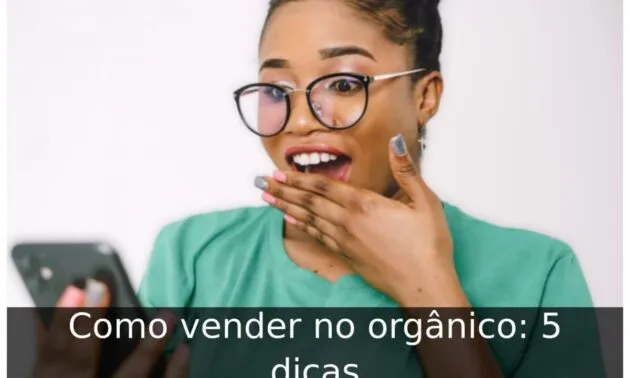 Como vender no orgânico: 5 dicas