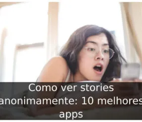 Como ver stories anonimamente