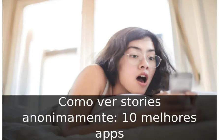 Como ver stories anonimamente: 10 melhores apps Como ver stories anonimamente