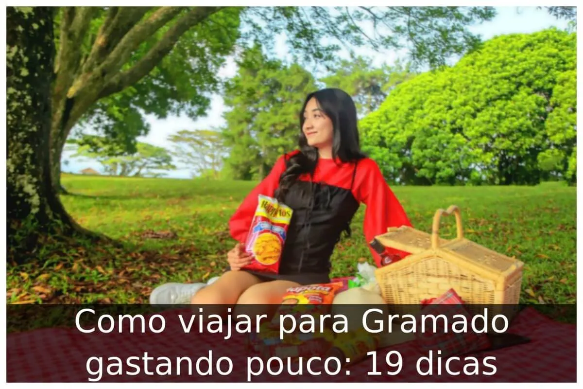 Como viajar para Gramado gastando pouco: 19 dicas