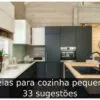 Ideias para cozinha pequena: 33 sugestões