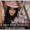 Look para show sertanejo: 20 dicas de roupas Look para show sertanejo: 20 dicas de roupas
