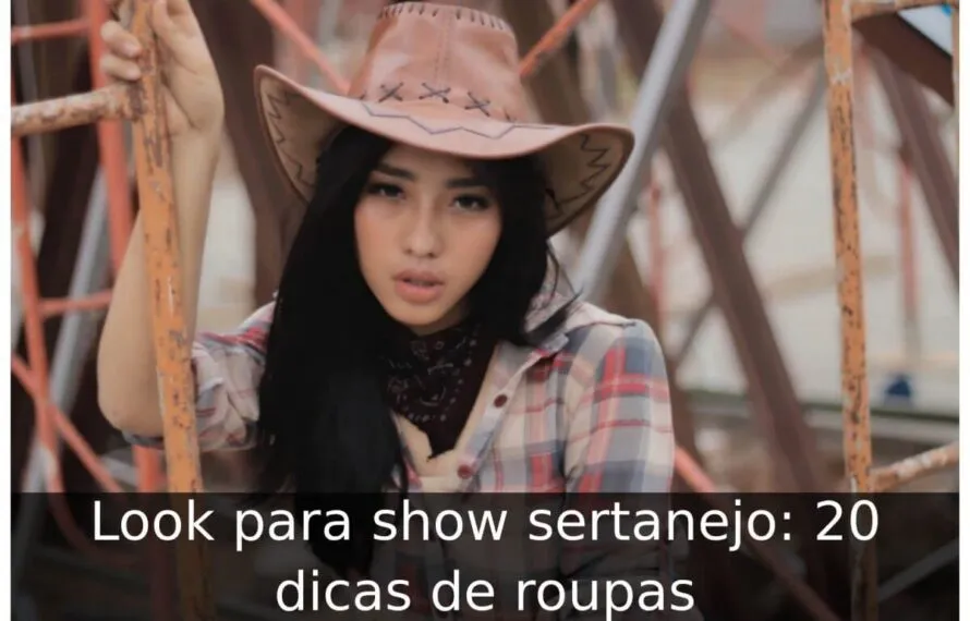 Look para show sertanejo: 20 dicas de roupas Look para show sertanejo