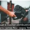 Qual o melhor combustível para carros flex: regra 70%