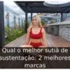 Qual o melhor sutiã de sustentação: 2 melhores marcas