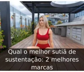 Qual o melhor sutiã de sustentação: 2 melhores marcas Qual o melhor sutiã de sustentação