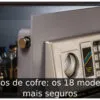 Tipos de cofre: os 18 modelos mais seguros