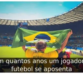 Com quantos anos um jogador de futebol se aposenta