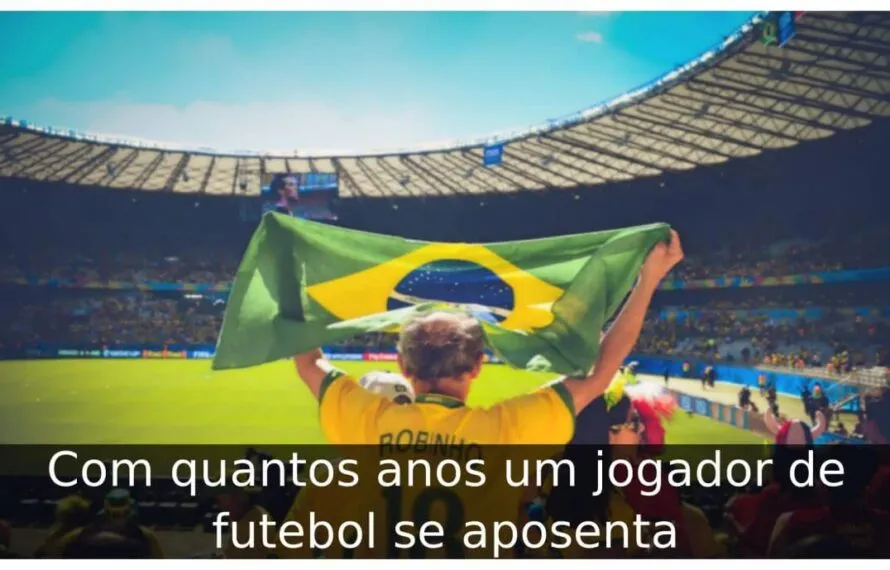 Com quantos anos um jogador de futebol se aposenta